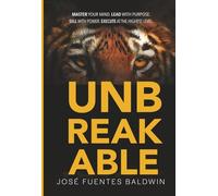 UNBREAKABLE: MASTER YOUR MIND. LEAD WITH PURPOSE. SELL WITH POWER. EXECUTE AT THE HIGHEST LEVEL