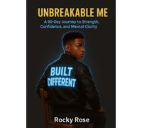 Unbreakable Me: A 90-Day Journey to Strength, Confidence, and Mental Clarity