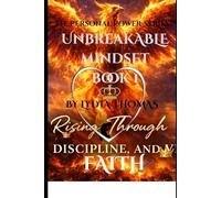 UNBREAKABLE MINDSET: How to Build Resilient Mental Strength When Life Breaks You. (The Personal Power Series)