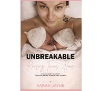 Unbreakable: Raising Twins Alone: A Single Mum's Journey Through Trauma, Survival and Triumph