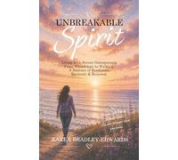 Unbreakable Spirit: A True Story of Severe Osteoporosis: From Wheelchair to Walking Again