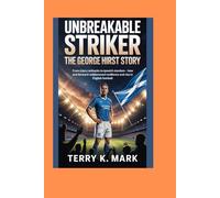Unbreakable Striker: The George Hirst Story: From Injury Setbacks to Ipswich Stardom - How One Forward Redefined Resilience and Rise in English Football