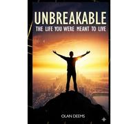 Unbreakable: The Life You Were Meant to Live