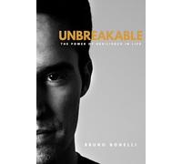 Unbreakable: The Power of Resilience in Life