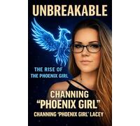 UNBREAKABLE the Rise of the phoenix girl: A memoir of addiction survival and rebirth