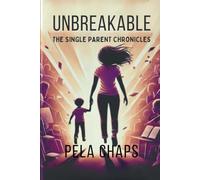 UNBREAKABLE: The Single Parent Chronicles.