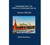 'Unbreakable union': the USSR and a sovietologist bow out: Memoirs 1984-2025
