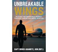 Unbreakable Wings: Piloting the Impossible Journey Through Cancer and Naval Aviation
