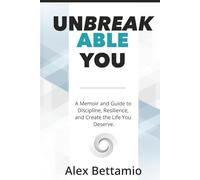 Unbreakable You: A Memoir and Guide to Discipline, Resilience, and Live the Life You Deserve.