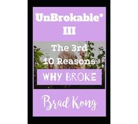UnBrokable* III: The 3rd 10 Reasons Why People Go Broke Despite Working (UnBrokable: Metamorphic)