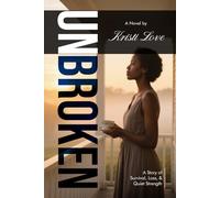 Unbroken: A Story of Survival, Loss, and Quiet Strength