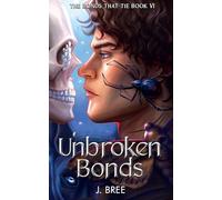 Unbroken Bonds: 6 (The Bonds that Tie)