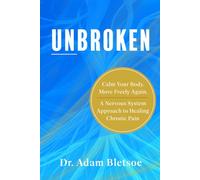Unbroken: Calm Your Body. Move Freely Again. A Nervous System Approach to Healing Chronic Pain.