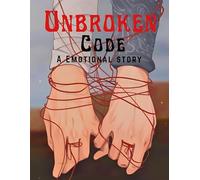 Unbroken Code: A Terminal Diagnosis. A Final Mission. A Love Worth Dying For.