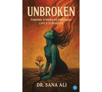 Unbroken: Finding strength through life's struggle