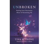 Unbroken: Healing from Narcissistic Abuse and Reclaiming Me