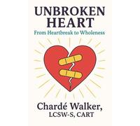 Unbroken Heart: From Heartbreak to Wholeness