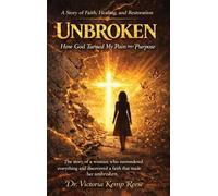 Unbroken: How God Turned My Pain Into Purpose