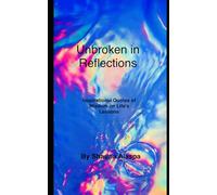 Unbroken in Reflections: Inspirational Quotes of Wisdom on Life’s Lessons