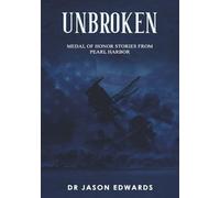 Unbroken: Medal of Honor Stories from the Battle of Pearl Harbor (Beyond the Call: Medals of Honor)