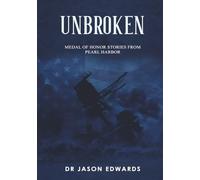 Unbroken: Medal of Honor Stories from the Battle of Pearl Harbor (Beyond the Call: Medals of Honor)