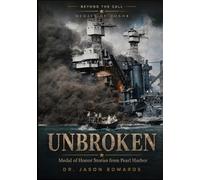 Unbroken: Medal of Honor Stories from the Battle of Pearl Harbor (Beyond the Call: Medals of Honor)
