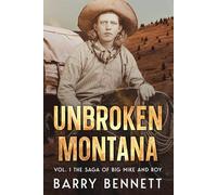 Unbroken Montana: Vol 1. The Saga of Big Mike and Roy