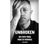Unbroken: My Path From Pain To Purpose
