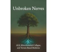 Unbroken Nerves: ALS, Mitochondrial Collapse, and Terrain-Based Medicine
