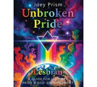 Unbroken Pride - Lesbian Edition (US & Canada): A Guide for LGBTQIA+ Pride & Self-Empowerment (The Unbroken Pride Series (US & Canada))
