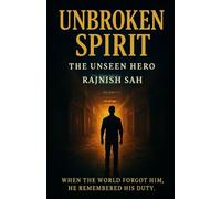 Unbroken Spirit: The Unseen Hero
