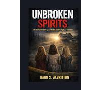 Unbroken Spirits: The True Crime Story of the Knotek Sister's Fight for Freedom