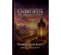 Unbroken: The Covenant of Light™: The Healing · The Heartline · The Choice (The Covenant Heartline Series™)