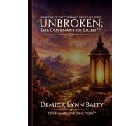 Unbroken: The Covenant of Light™: The Healing · The Heartline · The Choice (The Covenant Heartline Series™)