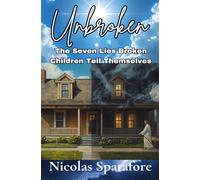 Unbroken: The Seven Lies Broken Children Tell Themselves