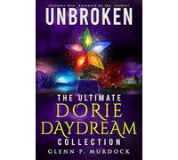 Unbroken: The Ultimate Dorie Daydream Collection (Dorie Daydream In the Land of Idoj)