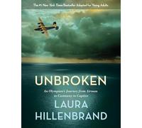 Unbroken (The Young Adult Adaptation): An Olympian's Journey from Airman to Castaway to Captive