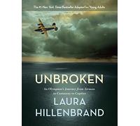 Unbroken (The Young Adult Adaptation): An Olympian's Journey from Airman to Castaway to Captive by Laura Hillenbrand (2014-11-11)