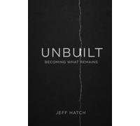 Unbuilt: Becoming What Remains