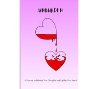 Unburden: A Journal to release your thoughts and lighten your heart.