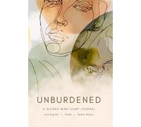 Unburdened: A 12-W uided Mind Dump Journal for Letting Go, Faith, and Inner Peace
