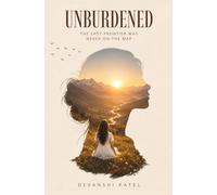 Unburdened: The Last Frontier Was Never on the Map | Spiritual Fiction on Death, Rebirth, Love, Grief & Self-Discovery | A Journey of Healing and Transformation