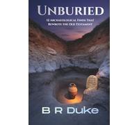 Unburied: 12 Archaeological Finds That Rewrote the Old Testament