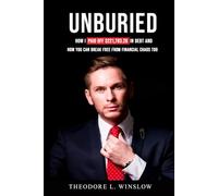 UNBURIED: How I Paid Off $221,783.26 in Debt and How You Can Break Free from Financial Chaos Too