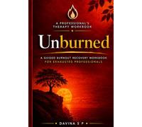 Unburned: A Guided Burnout Recovery Workbook for Exhausted Professionals (The Recovery Edge Series, Book 1)