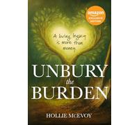 Unbury the Burden: A Loving Legacy is More Than Money