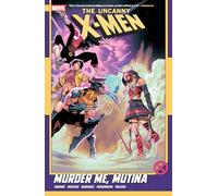 Gail Simone – Uncanny X-Men Vol. 3: Murder Me, Mutina