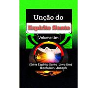 Unção do Espírito Santo: Volume Um: 1 (Série Espírito Santo)