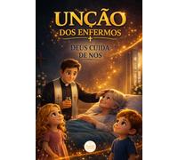 UNÇÃO DOS ENFERMOS: DEUS CUIDA DE NÓS (OS SACRAMENTOS - COM NINA E TÉO)