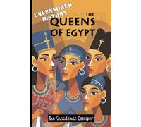 Uncensored History | The Queens of Egypt: The Real & Funny Stories of Cleopatra, Nefertiti, Hatshepsut & Nefertari as Told by your Messy Best Friend (History for Those Who Hate History Books)